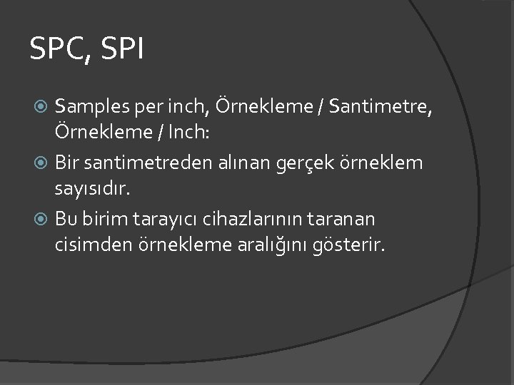 SPC, SPI Samples per inch, Örnekleme / Santimetre, Örnekleme / Inch: Bir santimetreden alınan