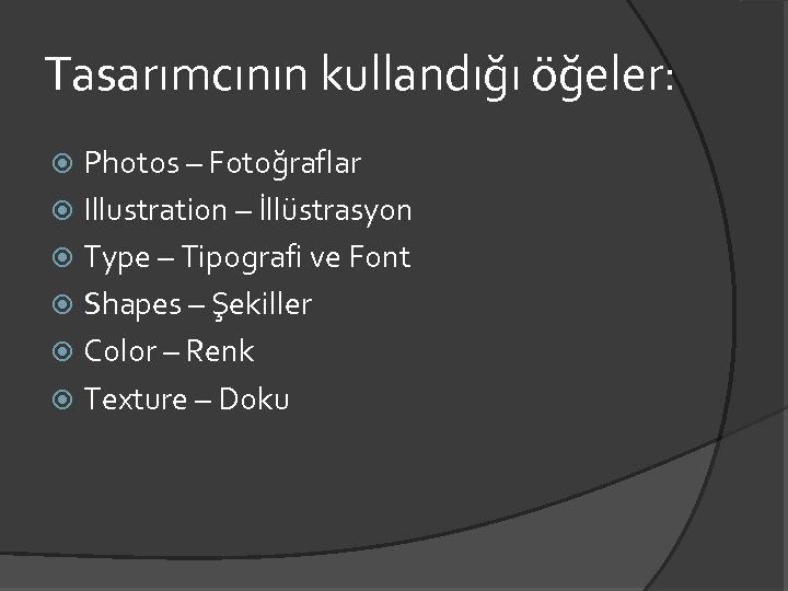 Tasarımcının kullandığı öğeler: Photos – Fotoğraflar Illustration – İllüstrasyon Type – Tipografi ve Font