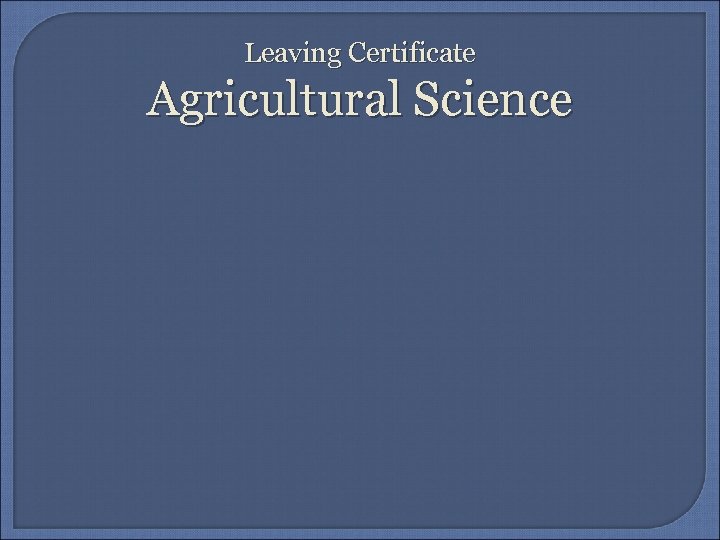 Leaving Certificate Agricultural Science 