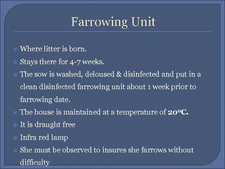 Farrowing Unit Where litter is born. Stays there for 4 -7 weeks. The sow