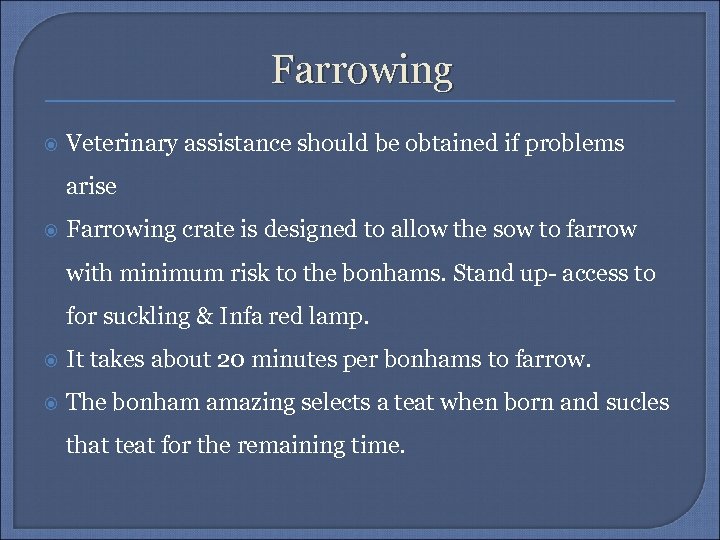 Farrowing Veterinary assistance should be obtained if problems arise Farrowing crate is designed to