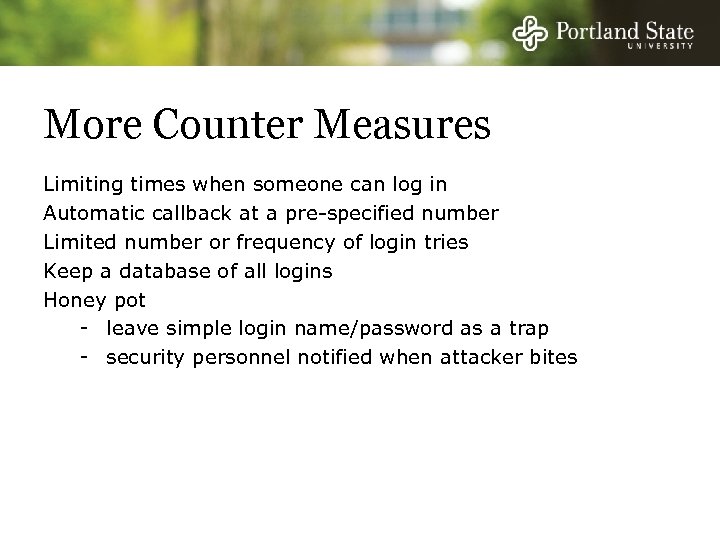 More Counter Measures Limiting times when someone can log in Automatic callback at a