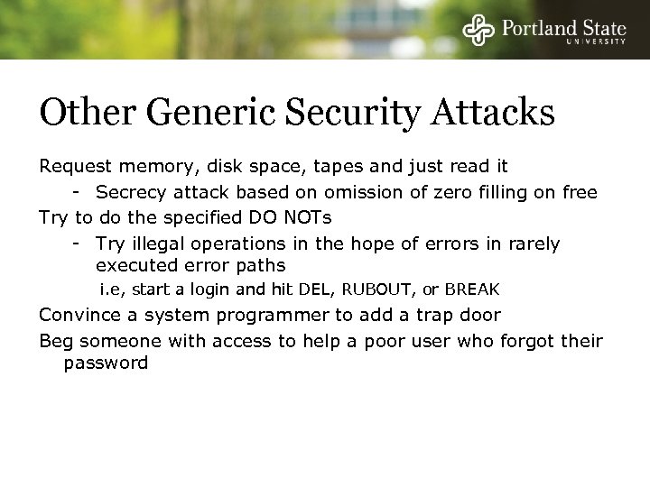 Other Generic Security Attacks Request memory, disk space, tapes and just read it -