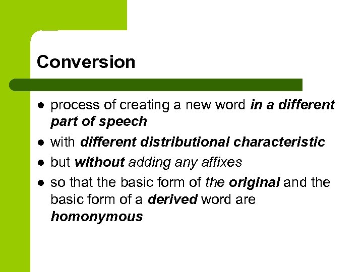 Conversion l l process of creating a new word in a different part of