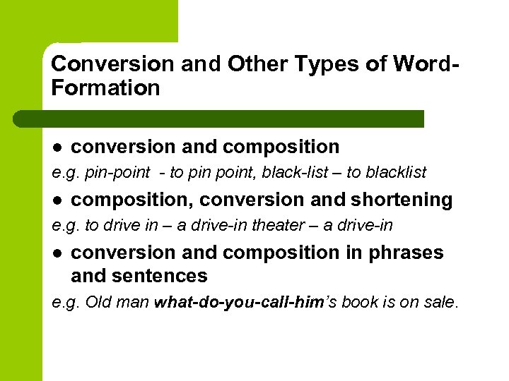 Conversion and Other Types of Word. Formation l conversion and composition e. g. pin-point