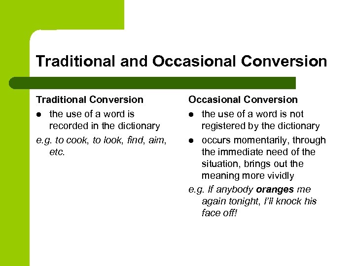 Traditional and Occasional Conversion Traditional Conversion l the use of a word is recorded