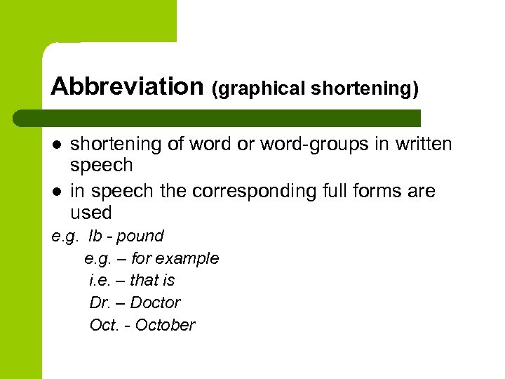 Abbreviation (graphical shortening) l l shortening of word or word-groups in written speech in