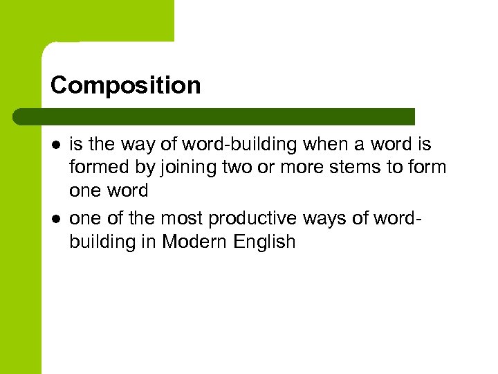 Composition l l is the way of word-building when a word is formed by