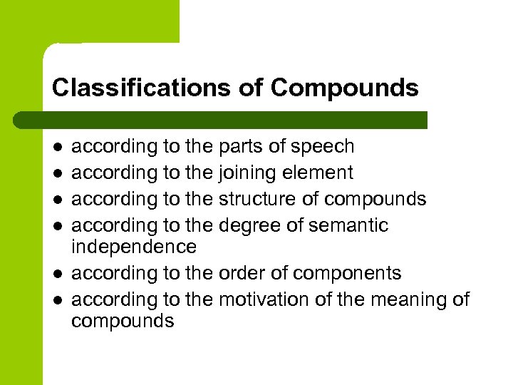 Classifications of Compounds l l l according to the parts of speech according to