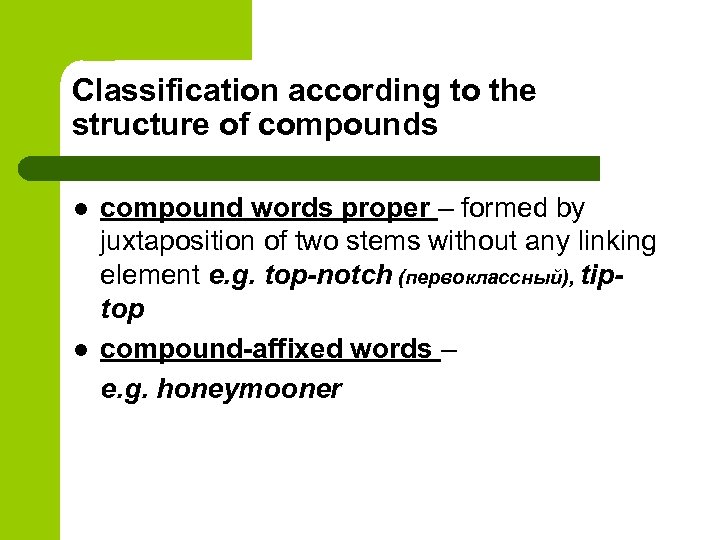 Classification according to the structure of compounds l l compound words proper – formed
