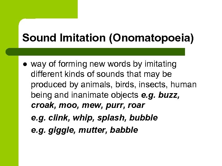 Sound Imitation (Onomatopoeia) l way of forming new words by imitating different kinds of