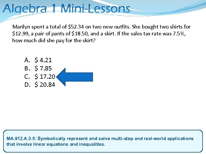 Marilyn spent a total of $52. 34 on two new outfits. She bought two