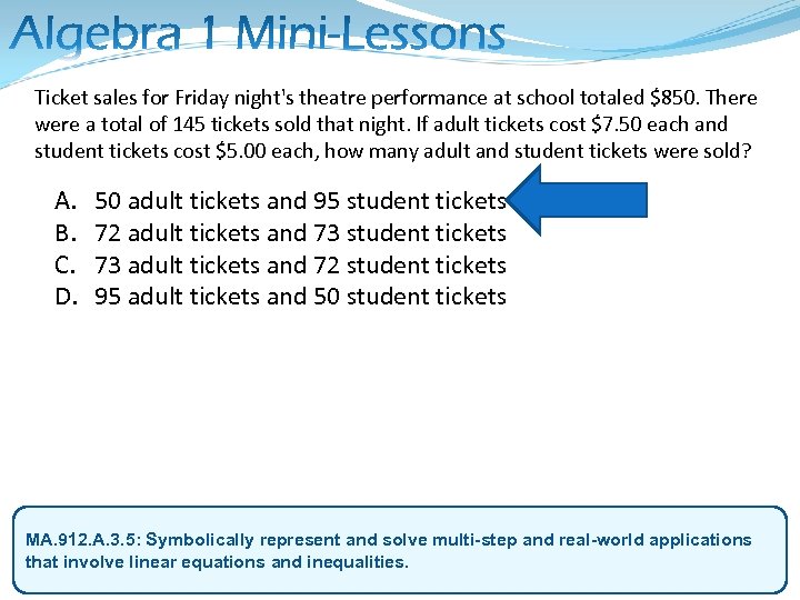 Ticket sales for Friday night's theatre performance at school totaled $850. There were a