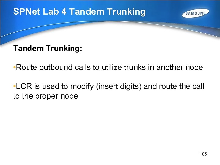 SPNet Lab 4 Tandem Trunking: • Route outbound calls to utilize trunks in another