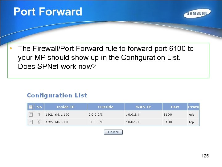 Port Forward • The Firewall/Port Forward rule to forward port 6100 to your MP