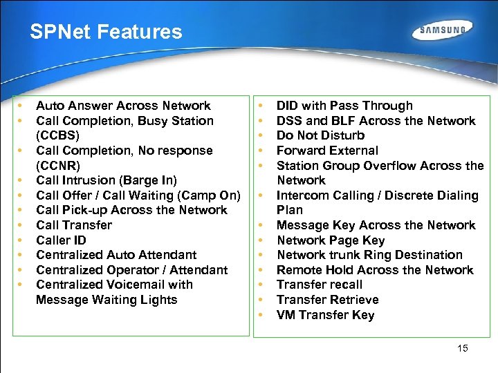 SPNet Features • • • Auto Answer Across Network Call Completion, Busy Station (CCBS)