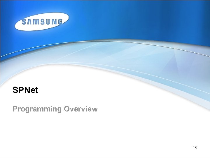 SPNet Programming Overview 16 