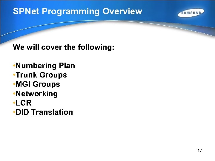 SPNet Programming Overview We will cover the following: • Numbering Plan • Trunk Groups