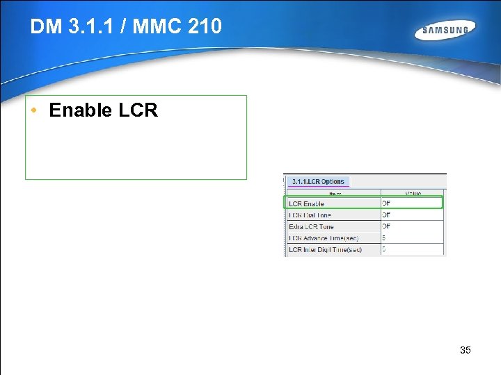 DM 3. 1. 1 / MMC 210 • Enable LCR 35 