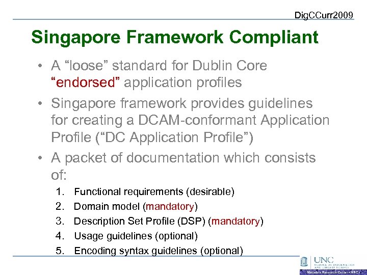 Dig. CCurr 2009 Singapore Framework Compliant • A “loose” standard for Dublin Core “endorsed”