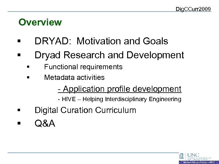 Dig. CCurr 2009 Overview § § DRYAD: Motivation and Goals Dryad Research and Development