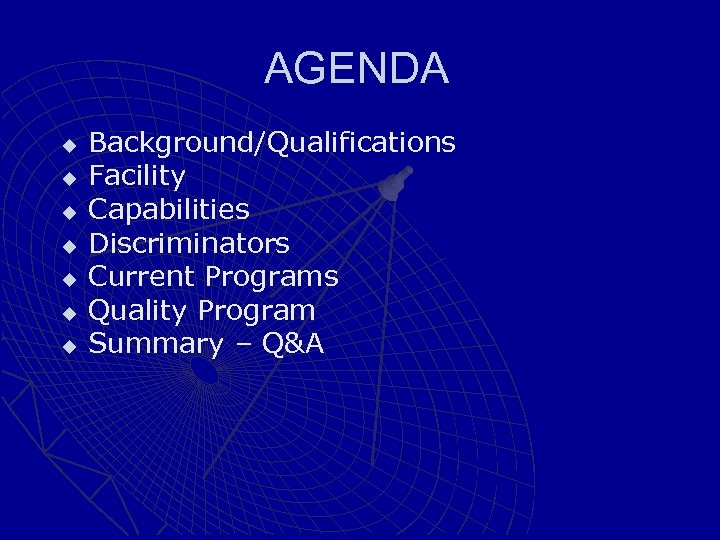 AGENDA u u u u Background/Qualifications Facility Capabilities Discriminators Current Programs Quality Program Summary