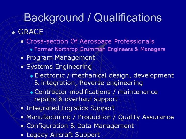 Background / Qualifications u GRACE • Cross-section Of Aerospace Professionals u Former Northrop Grumman