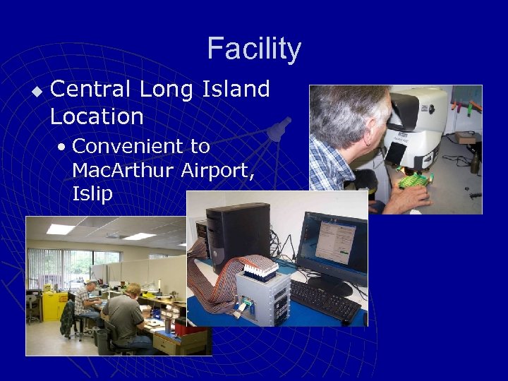 Facility u Central Long Island Location • Convenient to Mac. Arthur Airport, Islip 