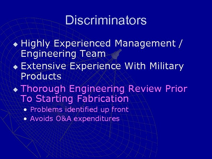 Discriminators Highly Experienced Management / Engineering Team u Extensive Experience With Military Products u