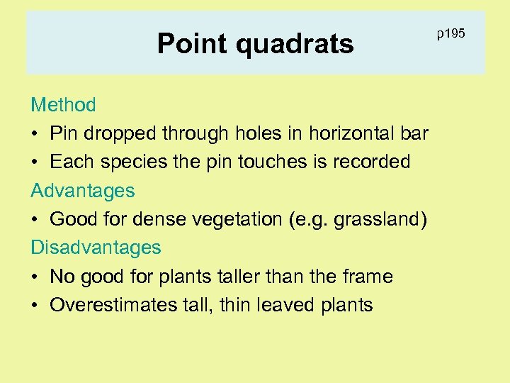 Point quadrats Method • Pin dropped through holes in horizontal bar • Each species