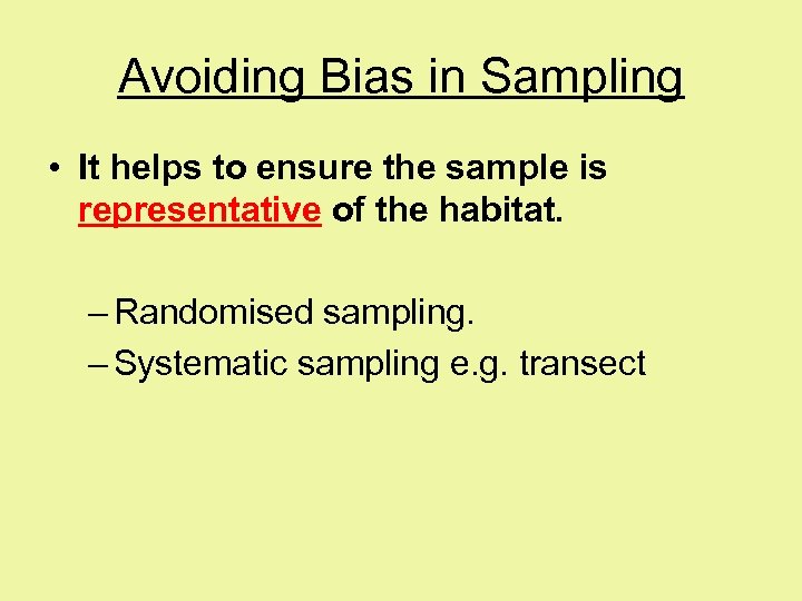 Avoiding Bias in Sampling • It helps to ensure the sample is representative of