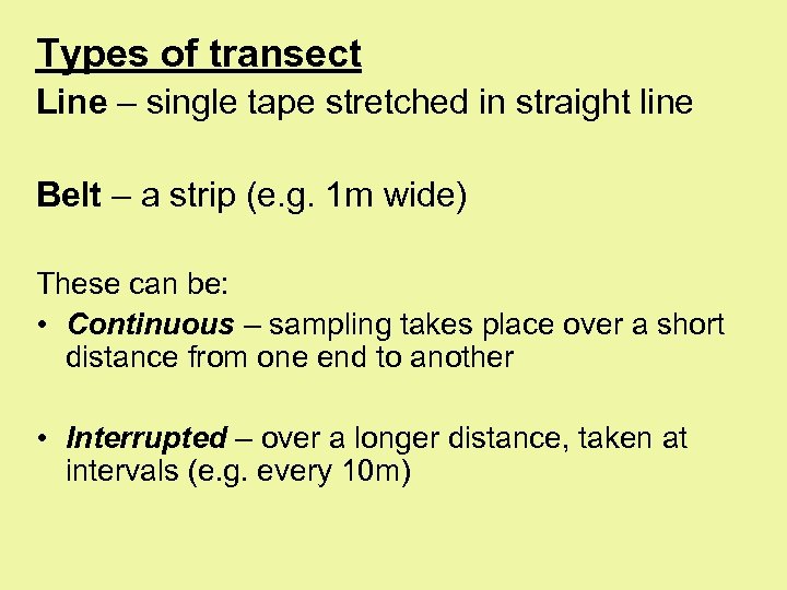 Types of transect Line – single tape stretched in straight line Belt – a