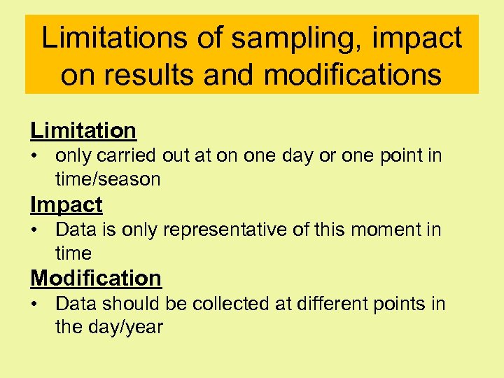 Limitations of sampling, impact on results and modifications Limitation • only carried out at