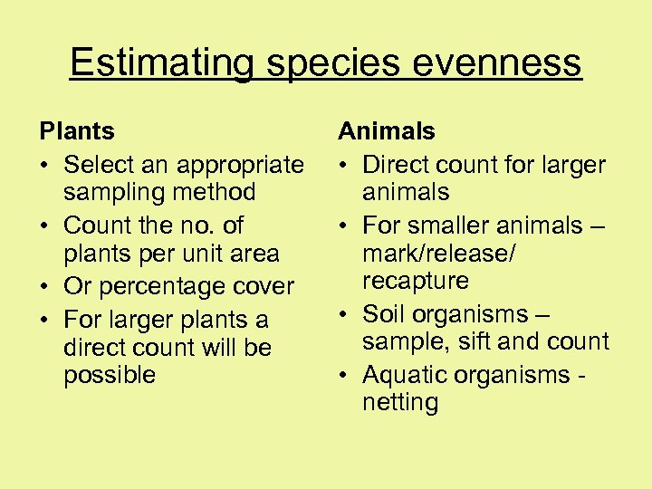 Estimating species evenness Plants • Select an appropriate sampling method • Count the no.