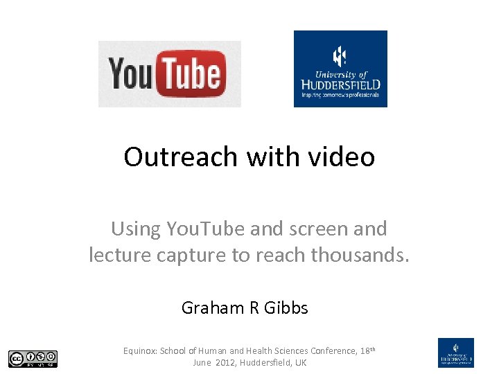 Outreach with video Using You. Tube and screen and lecture capture to reach thousands.