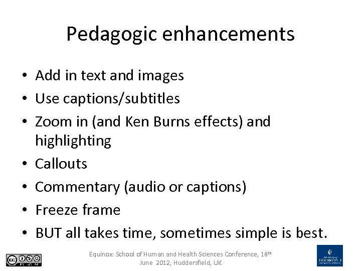 Pedagogic enhancements • Add in text and images • Use captions/subtitles • Zoom in