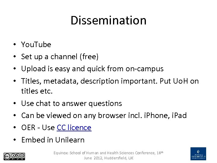 Dissemination • • You. Tube Set up a channel (free) Upload is easy and
