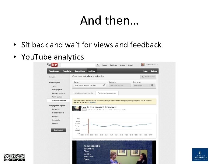 And then… • Sit back and wait for views and feedback • You. Tube