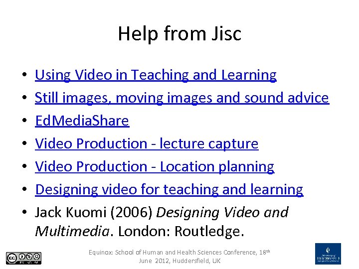 Help from Jisc • • Using Video in Teaching and Learning Still images, moving