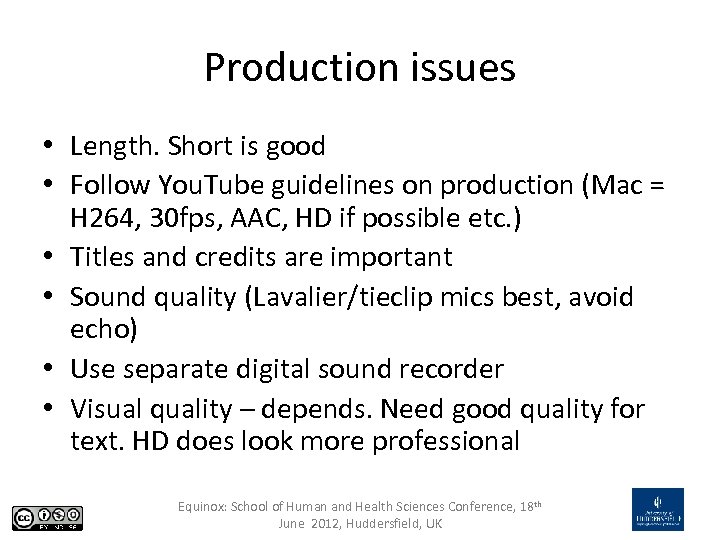 Production issues • Length. Short is good • Follow You. Tube guidelines on production