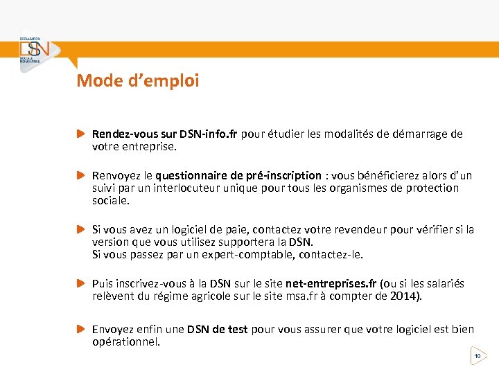 Mode d’emploi Rendez-vous sur DSN-info. fr pour étudier les modalités de démarrage de votre