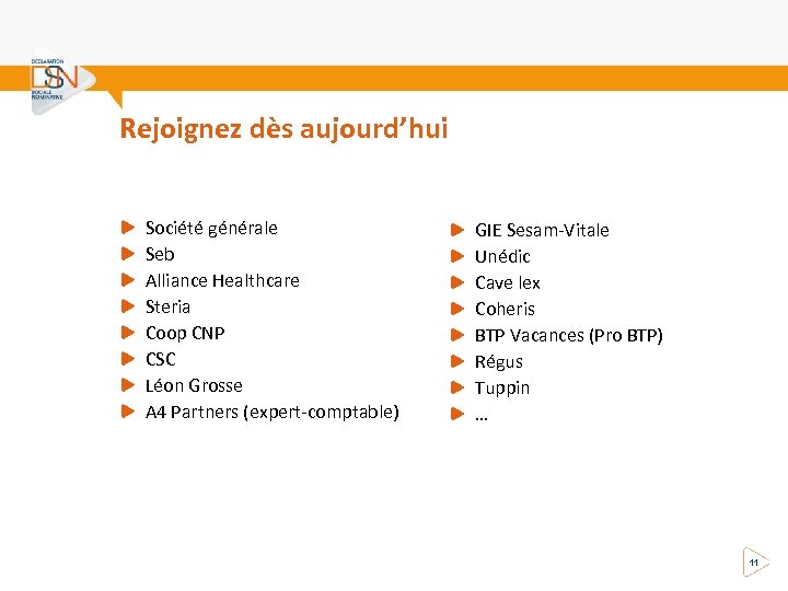 Rejoignez dès aujourd’hui Société générale Seb Alliance Healthcare Steria Coop CNP CSC Léon Grosse