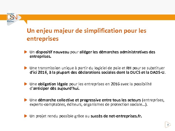 Un enjeu majeur de simplification pour les entreprises Un dispositif nouveau pour alléger les