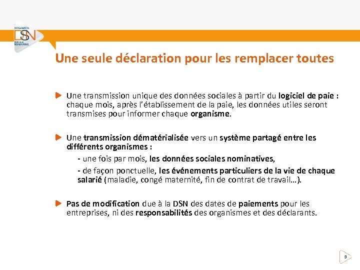 Une seule déclaration pour les remplacer toutes Une transmission unique des données sociales à