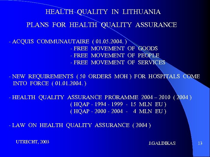 HEALTH QUALITY IN LITHUANIA PLANS FOR HEALTH QUALITY ASSURANCE - ACQUIS COMMUNAUTAIRE ( 01.