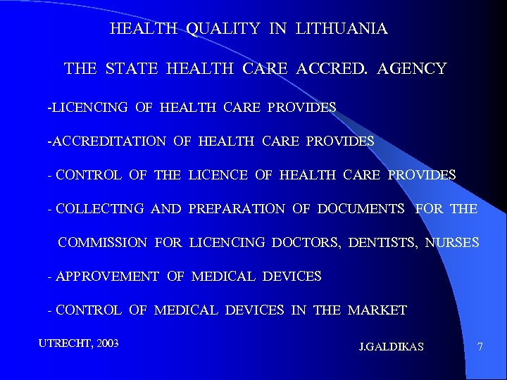HEALTH QUALITY IN LITHUANIA THE STATE HEALTH CARE ACCRED. AGENCY -LICENCING OF HEALTH CARE