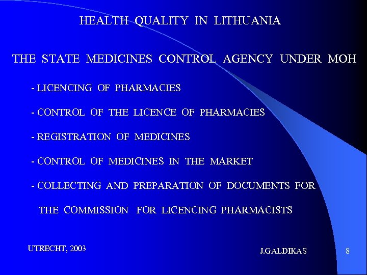 HEALTH QUALITY IN LITHUANIA THE STATE MEDICINES CONTROL AGENCY UNDER MOH - LICENCING OF