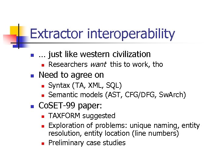 Extractor interoperability n … just like western civilization n n Need to agree on