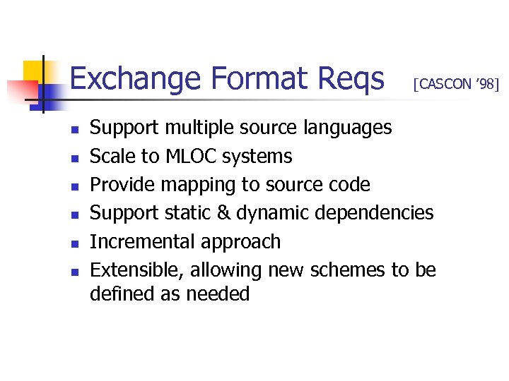 Exchange Format Reqs n n n [CASCON ’ 98] Support multiple source languages Scale