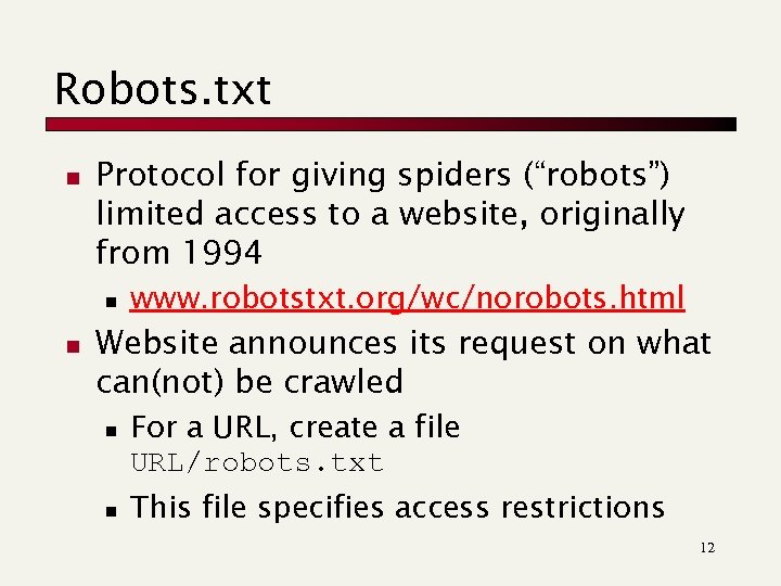 Robots. txt n Protocol for giving spiders (“robots”) limited access to a website, originally